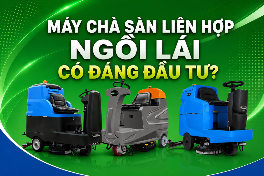 Máy chà sàn liên hợp ngồi lái có đáng đầu tư